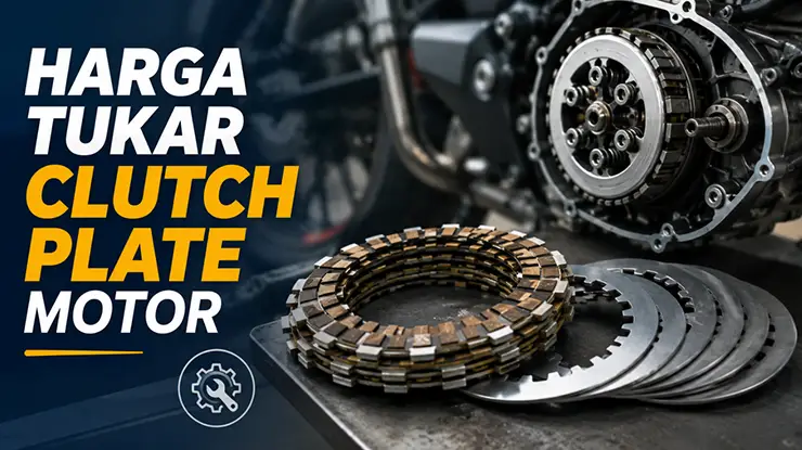 Harga Tukar Clutch Plate Motor
