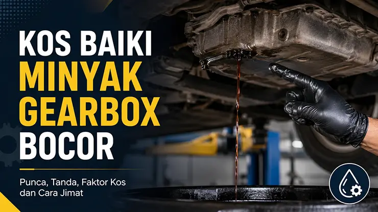 Kos Baiki Minyak Gearbox Bocor