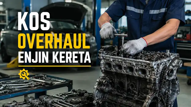 Kos Overhaul Enjin Kereta