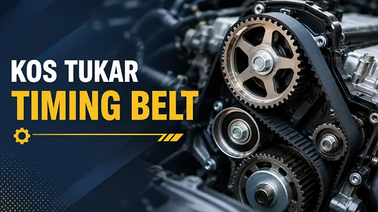 Kos Tukar Timing Belt